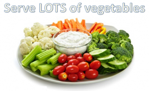 serve lots of vegetables (Variety is the spice that drives obesity)